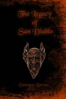 The Legacy of San Diablo by Daemon Barzai