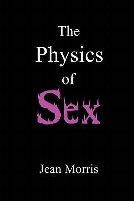 The Physics of Sex by Jean Morris