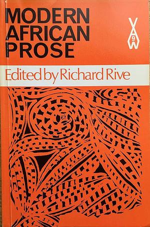 Modern African Prose by Richard Rive