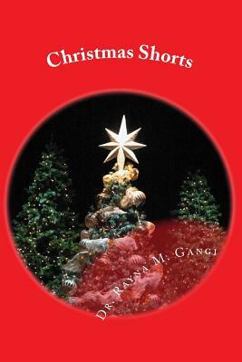 Christmas Shorts: True Stories for Young and Old by Rayna M. Gangi