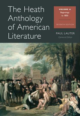 The Heath Anthology of American Literature, Volume A: Beginnings to 1800 by John Alberti, Richard Yarborough, Paul Lauter
