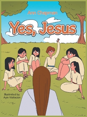 Yes, Jesus by Ann Chapman