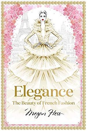 Elegance by Megan Hess, Megan Hess