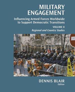 Military Engagement: Influencing Armed Forces Worldwide to Support Democratic Transitions by 