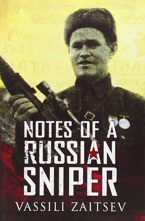 Notes of a Russian Sniper by Vasili Zaitsev