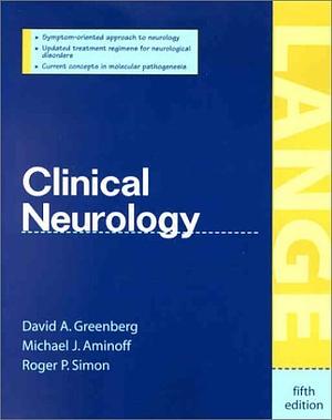 Clinical Neurology by Roger P. Simon, Michael Jeffrey Aminoff, David A. Greenberg