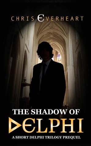 The Shadow of Delphi: A Short Delphi Trilogy Prequel by Chris Everheart