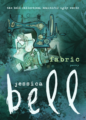 Fabric (The Bell Collection) by Jessica Bell