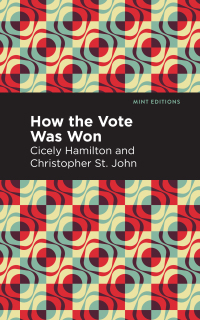 How the Vote Was Won by Christopher St John, Cicely Hamilton