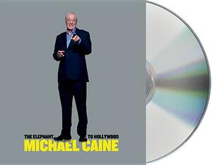 The Elephant to Hollywood by Michael Caine