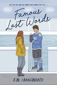 Famous Last Words: A College Hockey Romance by C.W. Farnsworth