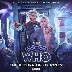 Doctor Who: The Third Doctor Adventures: The Return of Jo Jones by Lizzie Hopley, Matt Fitton, Felicia Barker