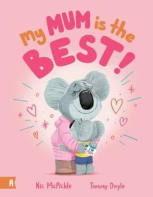 My Mum Is the Best by Nic McPickle