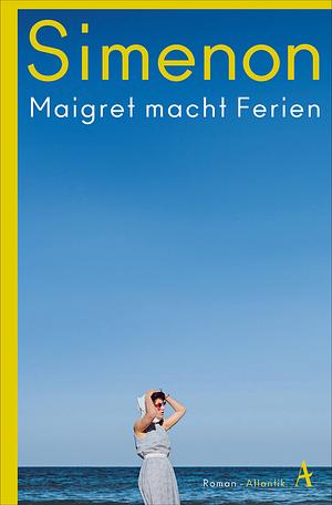 Maigret macht Ferien: Roman by Georges Simenon