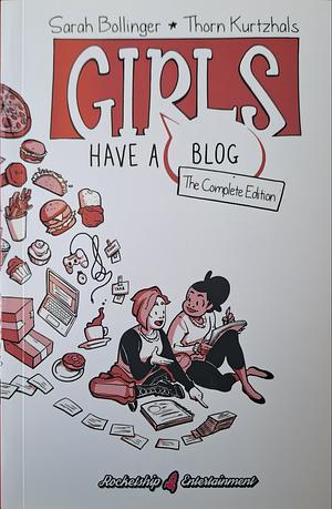 Girls Have a Blog: The Complete Edition by Thorn Kurtzhals, Sarah Bollinger