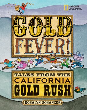 Gold Fever!: Tales from the California Gold Rush by Rosalyn Schanzer