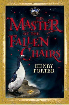 The Master of the Fallen Chairs by Henry Porter