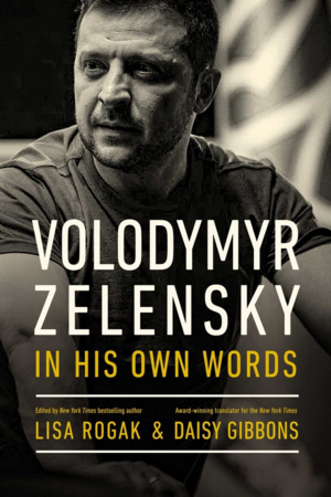 Volodymyr Zelensky in His Own Words by Lisa Rogak, Daisy Gibbons