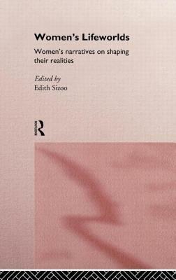Women's Lifeworlds: Women's Narratives on Shaping their Realities by 