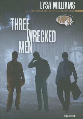 Three Wrecked Men by Lysa Williams