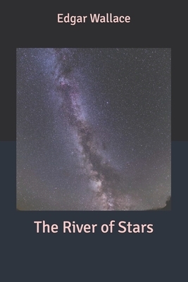 The River of Stars by Edgar Wallace