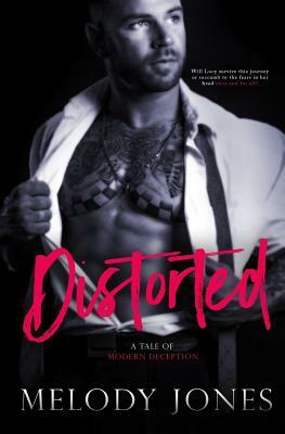 Distorted: A Tale of Modern Deception by Sarah Hansen, Melody Jones