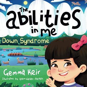 The Abilities in Me: Down Syndrome by Gemma Keir