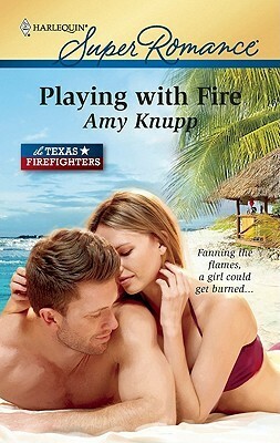 Playing with Fire by Amy Knupp