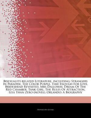 Articles on Bisexuality-Related Literature, Including: Strangers in Paradise, the Color Purple, Time Enough for Love, Brideshead Revisited, Mrs Dalloway, Dream of the Red Chamber, Tank Girl, the Rules of Attraction, Less Than Zero (Novel) by Hephaestus Books