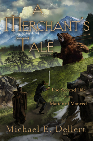 A Merchant's Tale: Second Tale in the Matter of Manred by Michael E. Dellert, George-Florin Vacaru