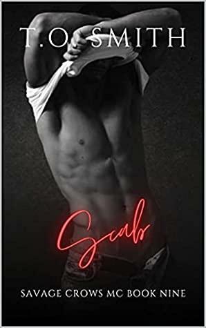 Scab: Savage Crows MC Book 9 by T.O. Smith