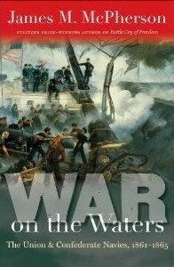War on the Waters: The Union and Confederate Navies, 1861-1865 by James M. McPherson