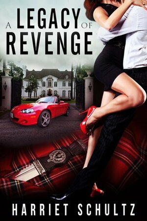 A Legacy of Revenge by Harriet Schultz