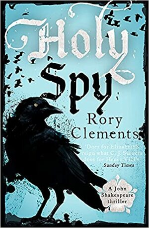 Holy Spy: the NEW John Shakespeare by Rory Clements
