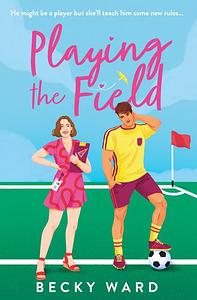 Playing the Field by Becky Ward