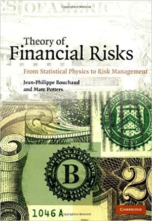 Theory Of Financial Risks: From Statistical Physics To Risk Management by Marc Potters, Jean-Philippe Bouchaud