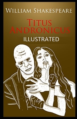 Titus Andronicus Illustrated by William Shakespeare