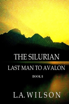 The Silurian, Book 8: Last Man to Avalon by L. a. Wilson