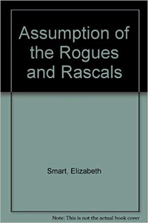 Assumption Of The Rogues And Rascals by Elizabeth Smart