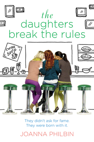 The Daughters Break the Rules by Joanna Philbin