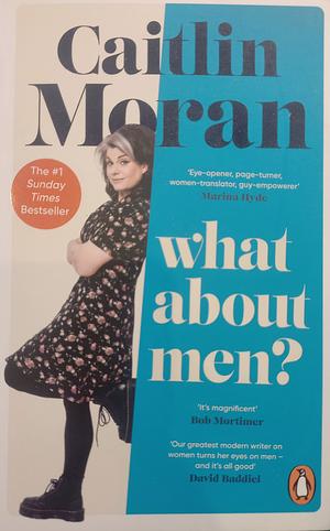 What about Men?: A Feminist Answers the Question by Caitlin Moran, Caitlin Moran