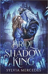 Bride of the Shadow King by Sylvia Mercedes