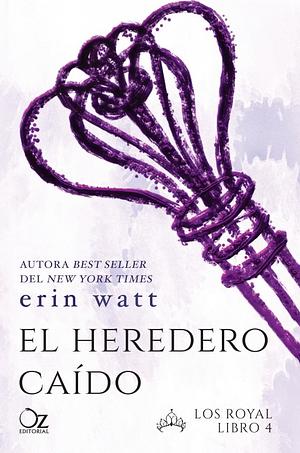 El heredero caído by Erin Watt