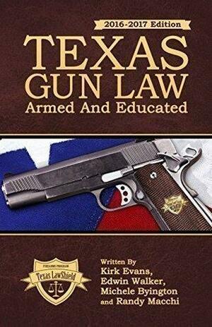 Texas Gun Law: Armed And Educated by Kirk Evans, Randy Macchi, Michele Byington, Edwin Walker