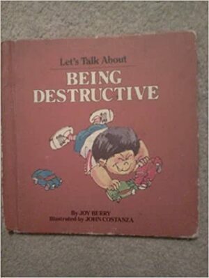 Being Destructive by Joy Berry, Orly Kelly