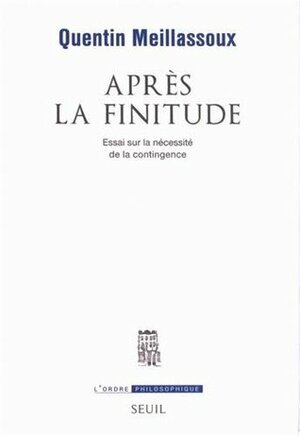 Après La Finitude:Essai Sur La Nécessité De La Contingence by Quentin Meillassoux
