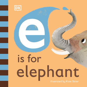 E Is for Elephant by D.K. Publishing