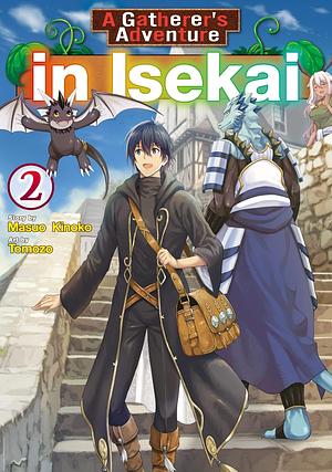 A Gatherer's Adventure in Isekai：Sozaisaishuka No Isekairyokouki Vol.２ by Masuo Kinoko, Tomozo