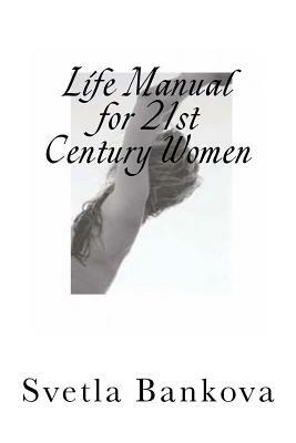 Life Manual for 21st Century Women by Nancy S. Mure, Sylvia Sultenfuss, Bonnie Ross-Parker