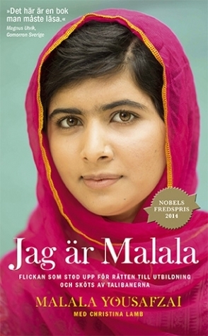 Jag är Malala: Flickan som stod upp för rätten till utbildning och sköts av talibanerna by Lena Öhrström, Malala Yousafzai, Kjell Waltman, Henrik Karlsson, Johanna Svartström